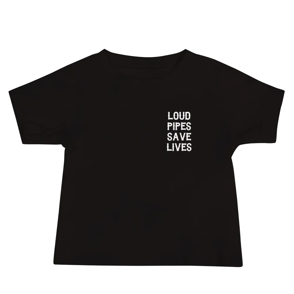 Baby T-Shirt - Loud Pipes Save Lives - front