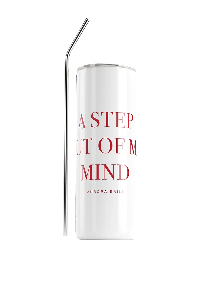 A Step Out Of My Mind - Tumbler product image (1)