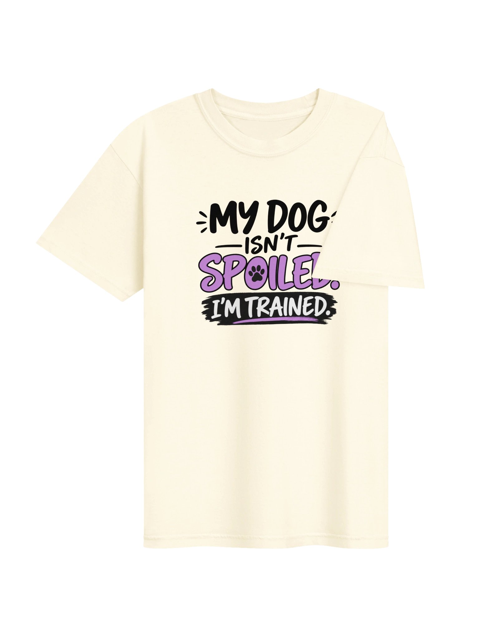 My Dog Isn’t Spoiled, I’m Trained Women’s T-Shirt – Funny Dog Lover Tee product image (37)