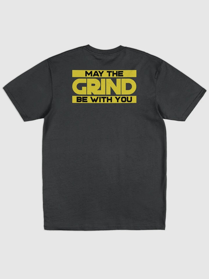MAY THE GRIND BE WITH YOU Tee product image (2)
