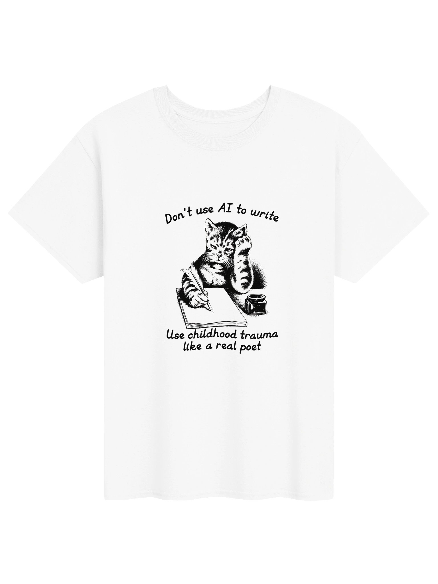 Don't Use AI To Write, Use Childhood Trauma Like A Real Poet Shirt product image (1)