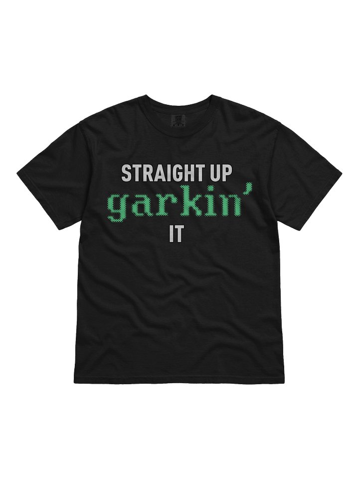 Straight Up GARKIN' It product image (1)