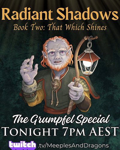 Tonight's Radiant Shadows episode brings us something a little different. Join us for The Grumpfel Special and spend some qua...