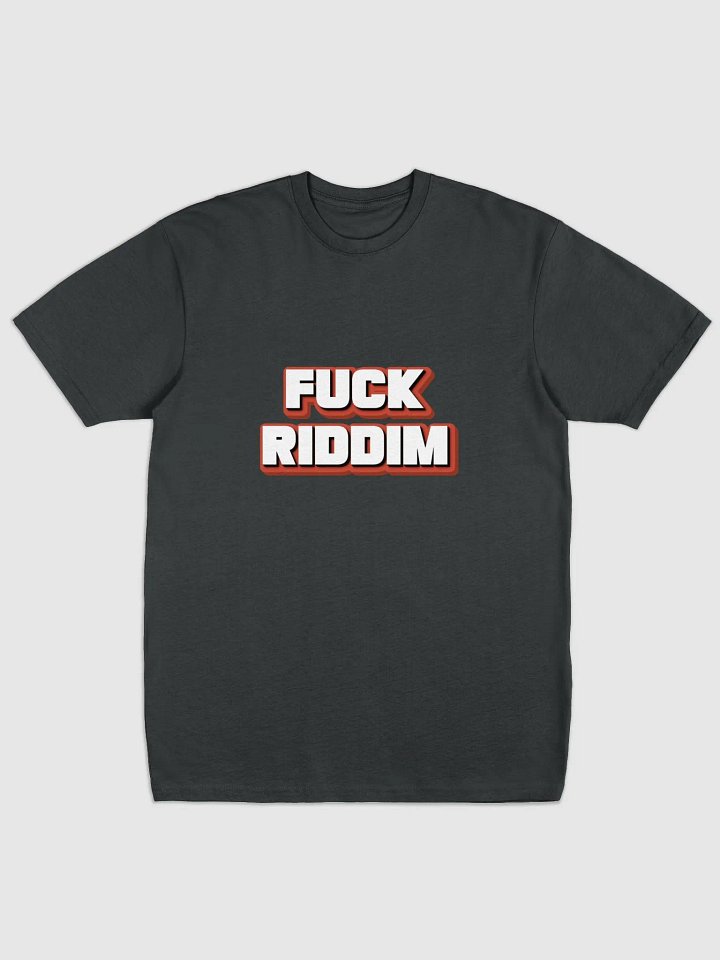 F*CK RIDDIM Pressed Tee product image (1)