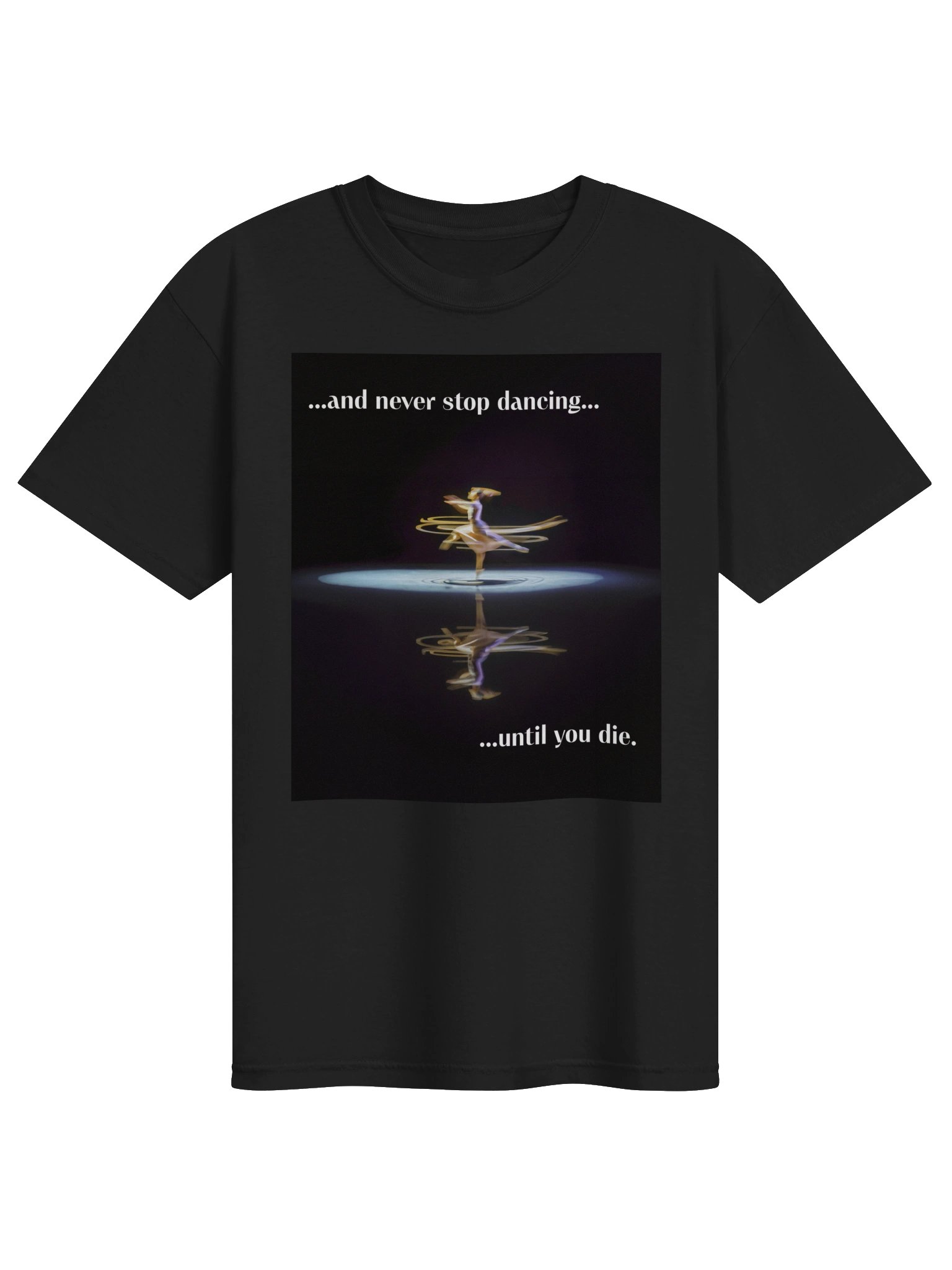"Never Stop Dancing..." / Tee product image (1)