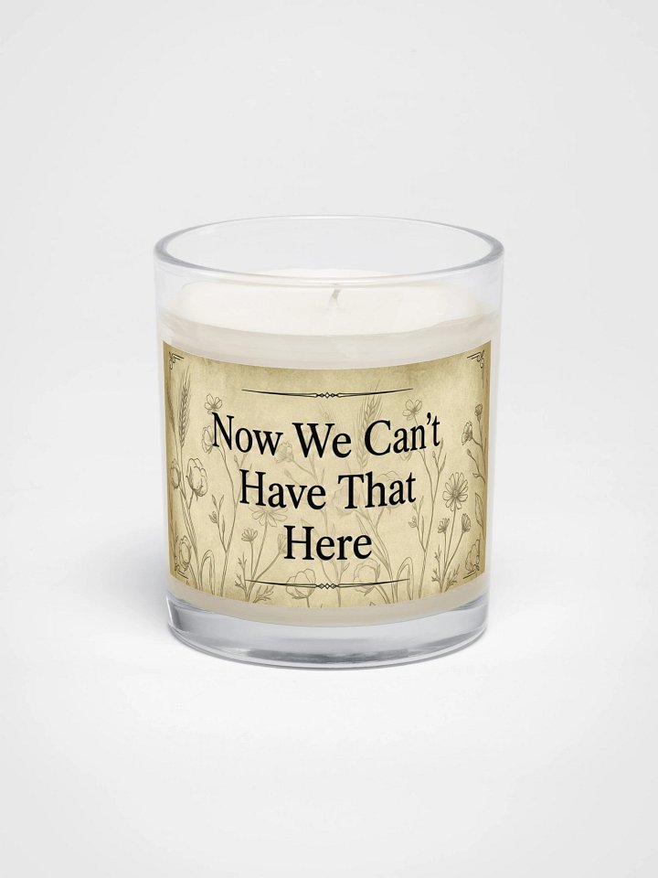 Now We Can’t Have That Here Candle product image (1)
