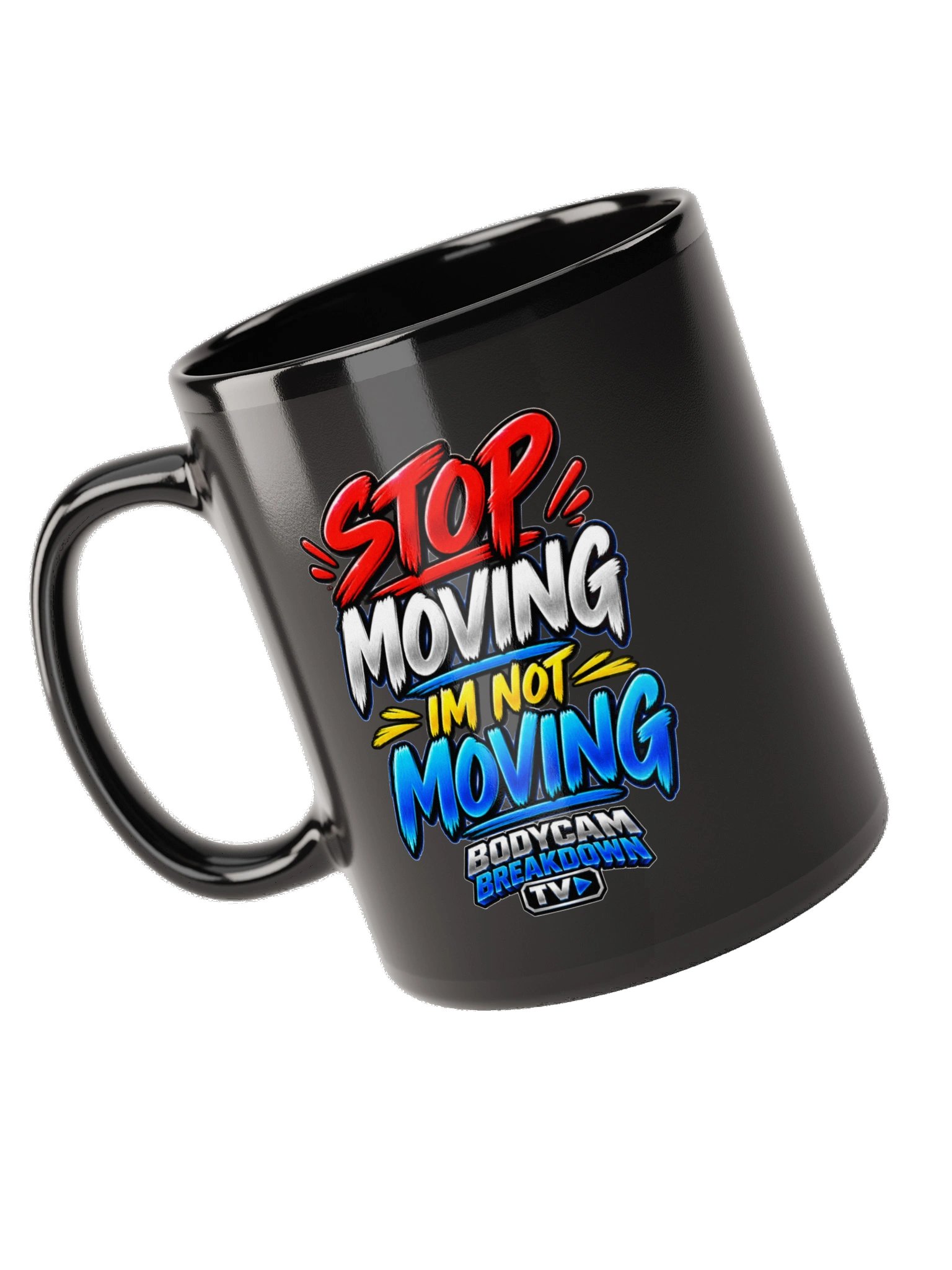 Bodycam Breakdown TV - Stop Moving — I’m Not Moving Mug product image (9)