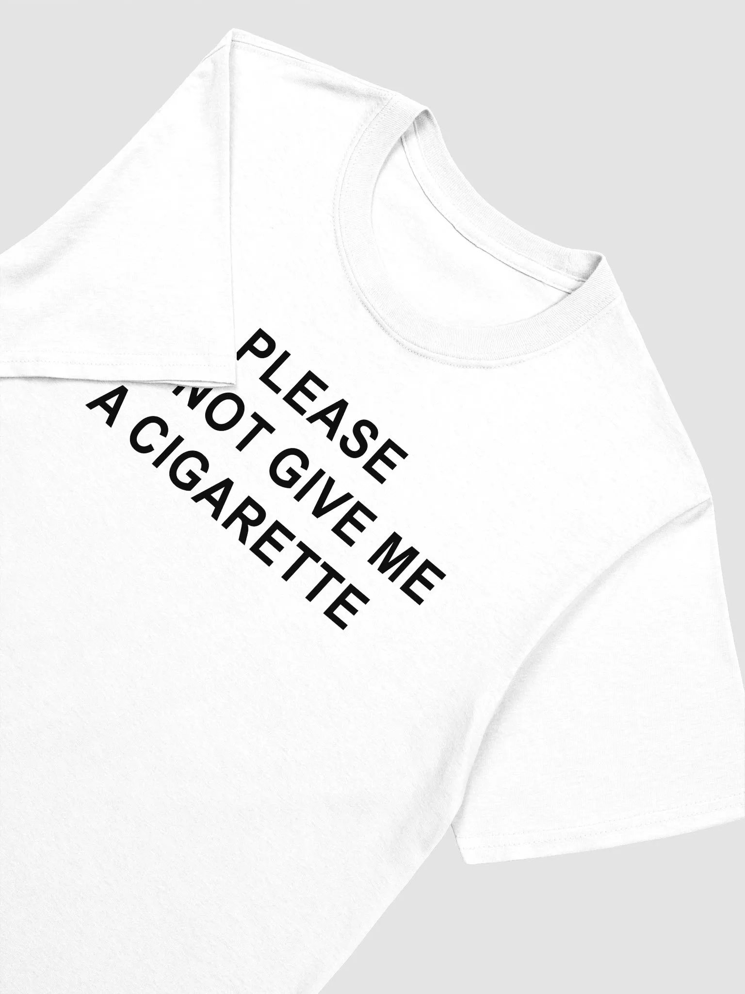 Please Do Not Give Me A Cigarette T-Shirt Unisex product image (2)