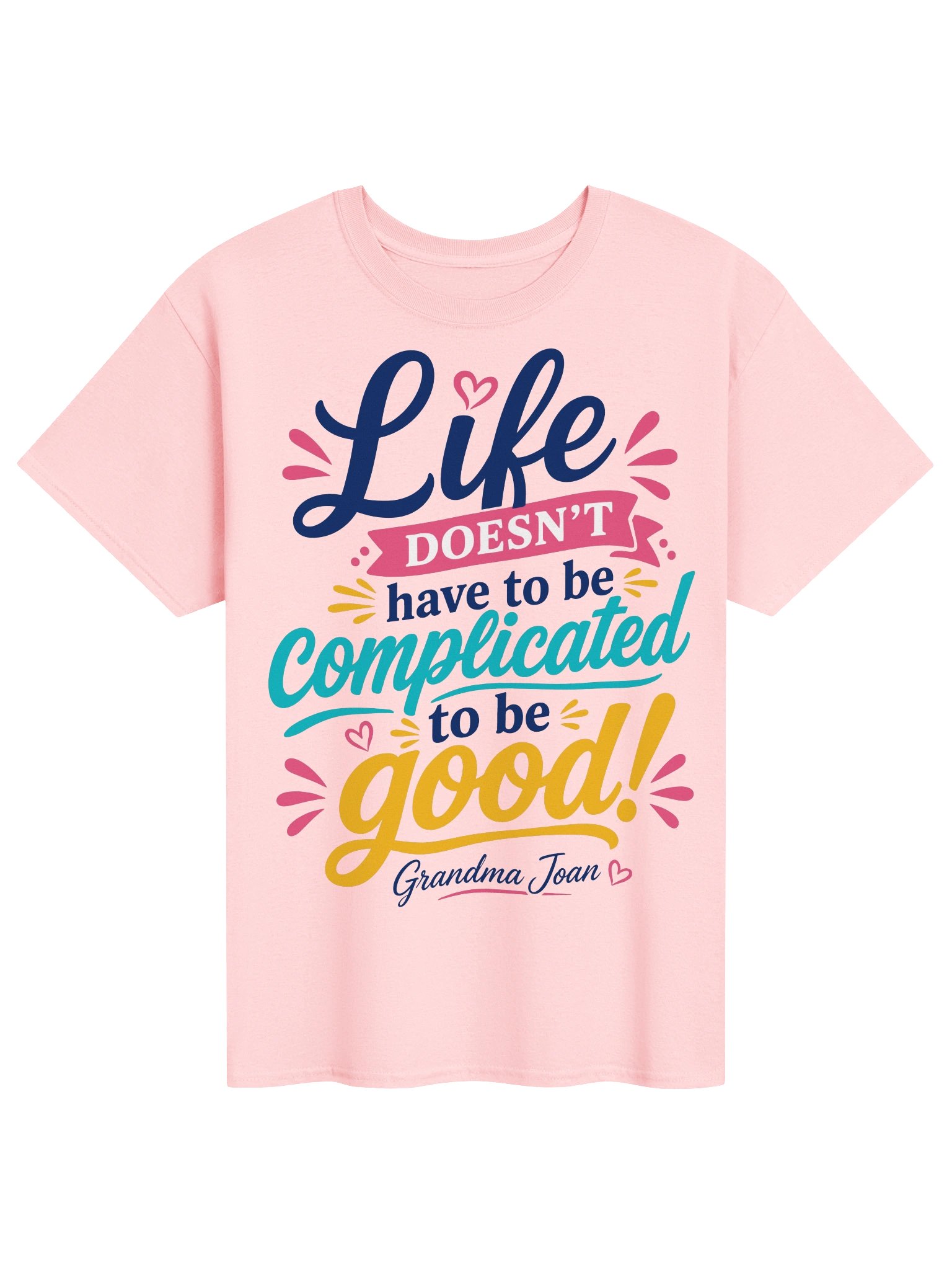 Life doesn't have to be complicated to be good! - t-shirt product image (1)