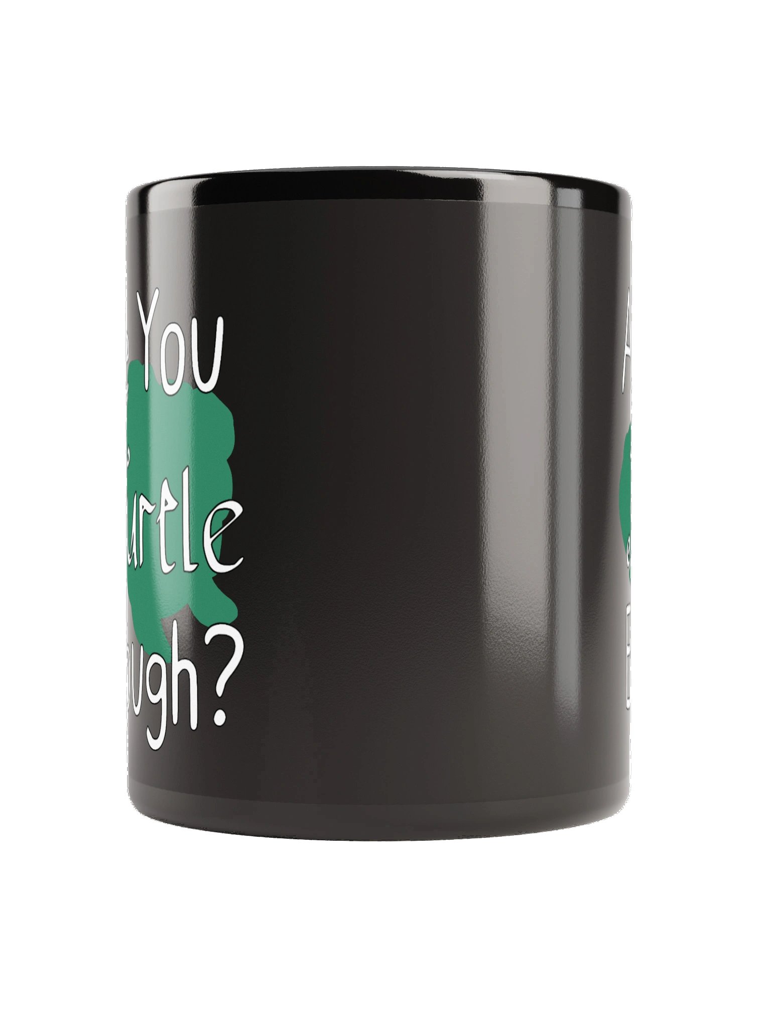 Are You Turtle Enough? Cup product image (4)