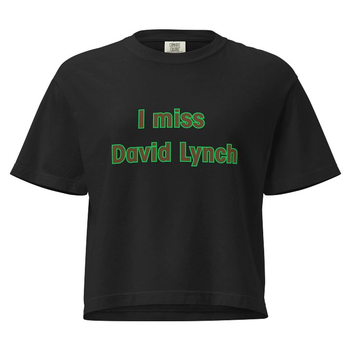I miss David Lynch Boxy T-Shirt product image (1)