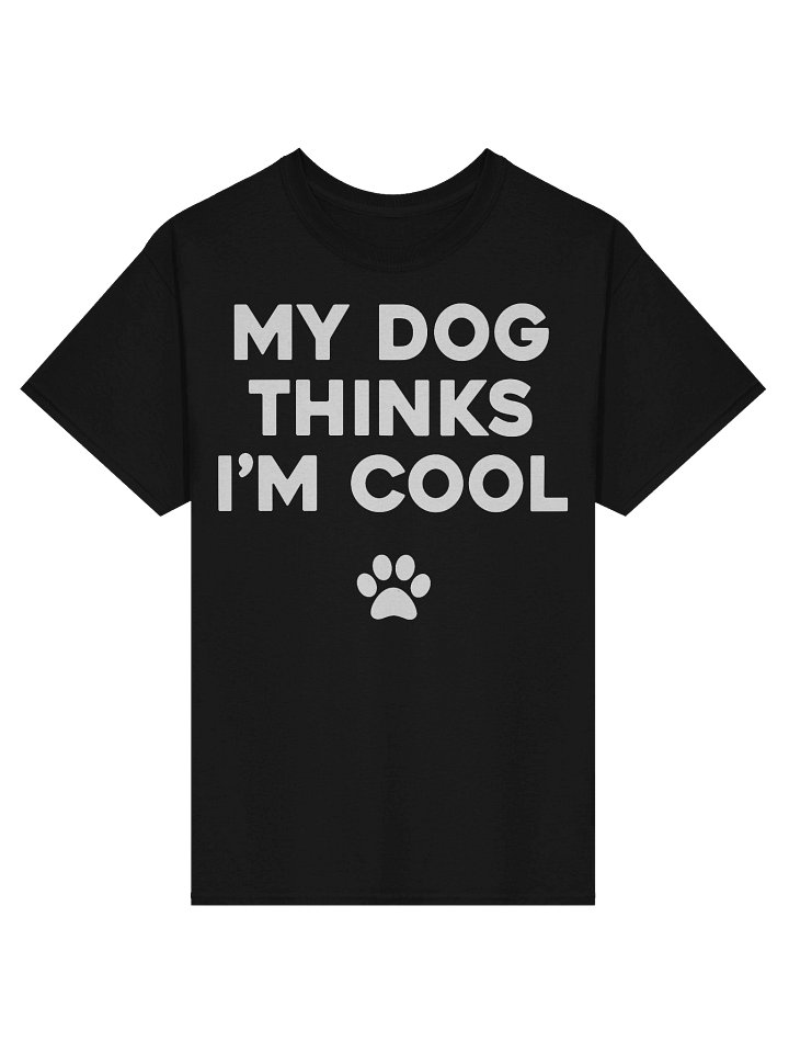My Dog Thinks Im Cool Funny Lover Pet T-Shirt product image (1)