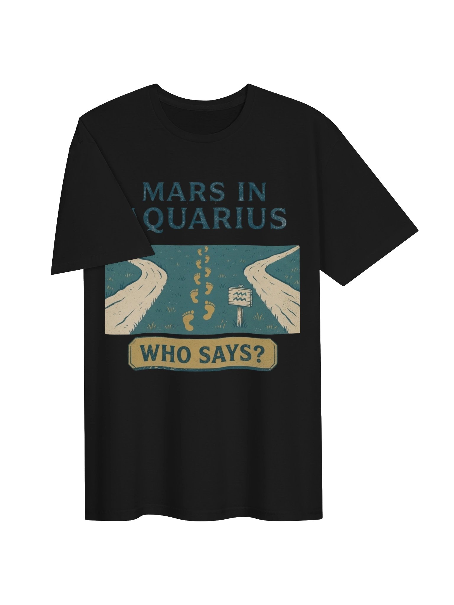 Mars in Aquarius Who Says? Tee product image (23)