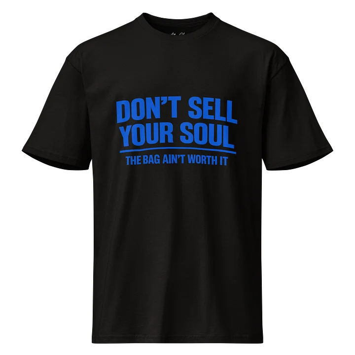 Don't Sell Your Soul — The Bag Ain't Worth It Premium Tee product image (1)