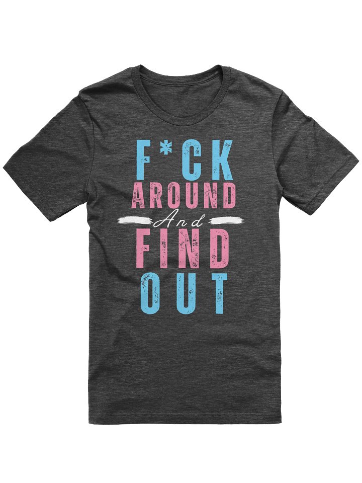 F*ck Around and Find Out - Trans Flag - T-Shirt product image (5)