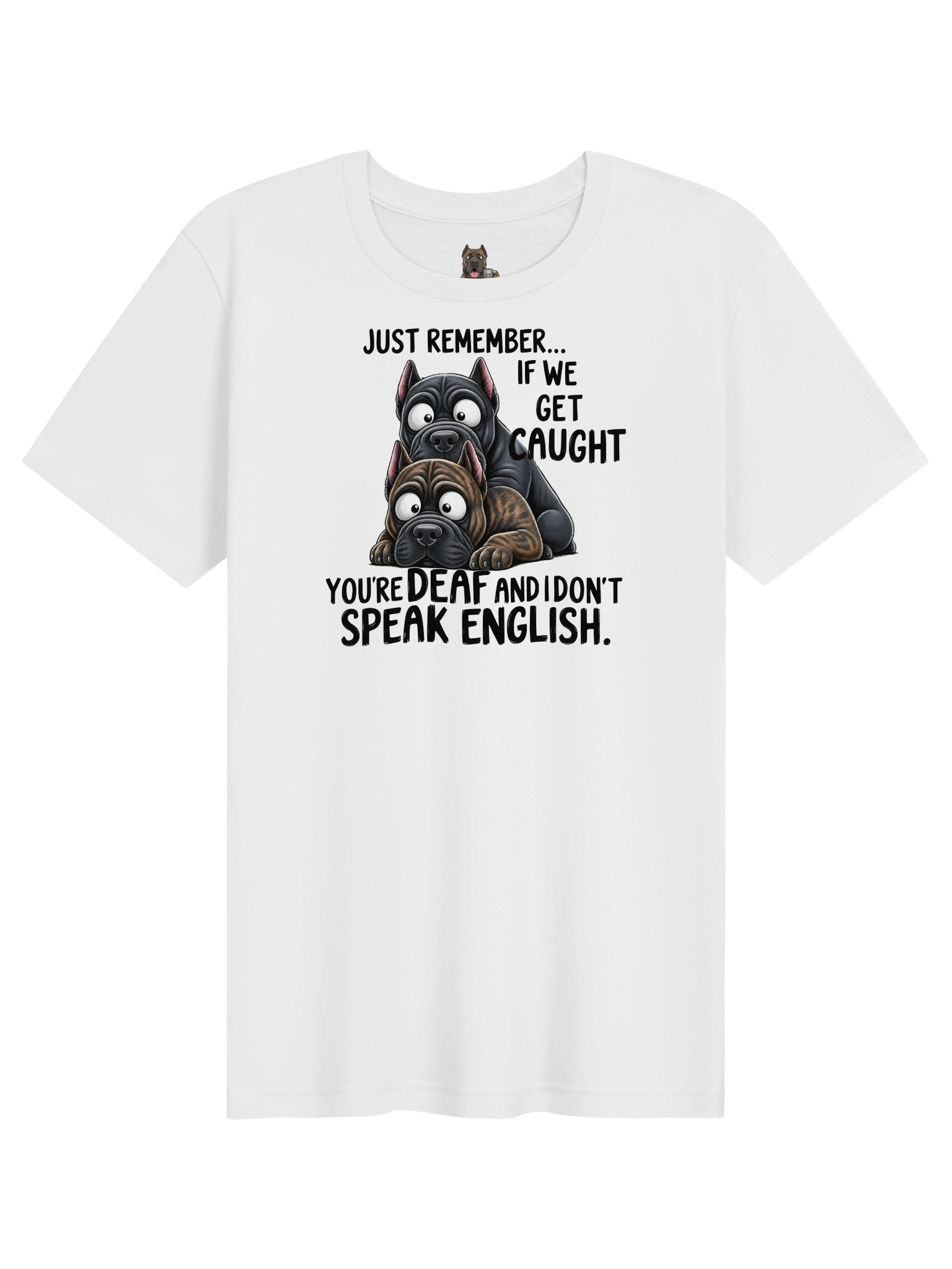 Funny Cane Corso Shirt-If We Get Caught You’re Deaf product image (1)