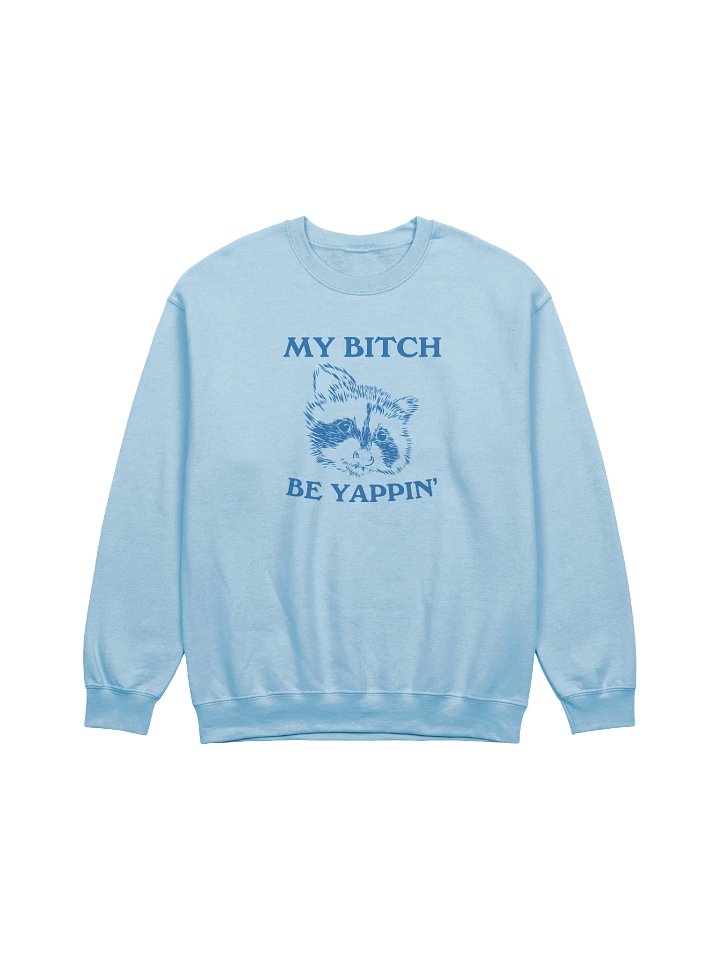 My bitch be yappin' Crewneck product image (1)