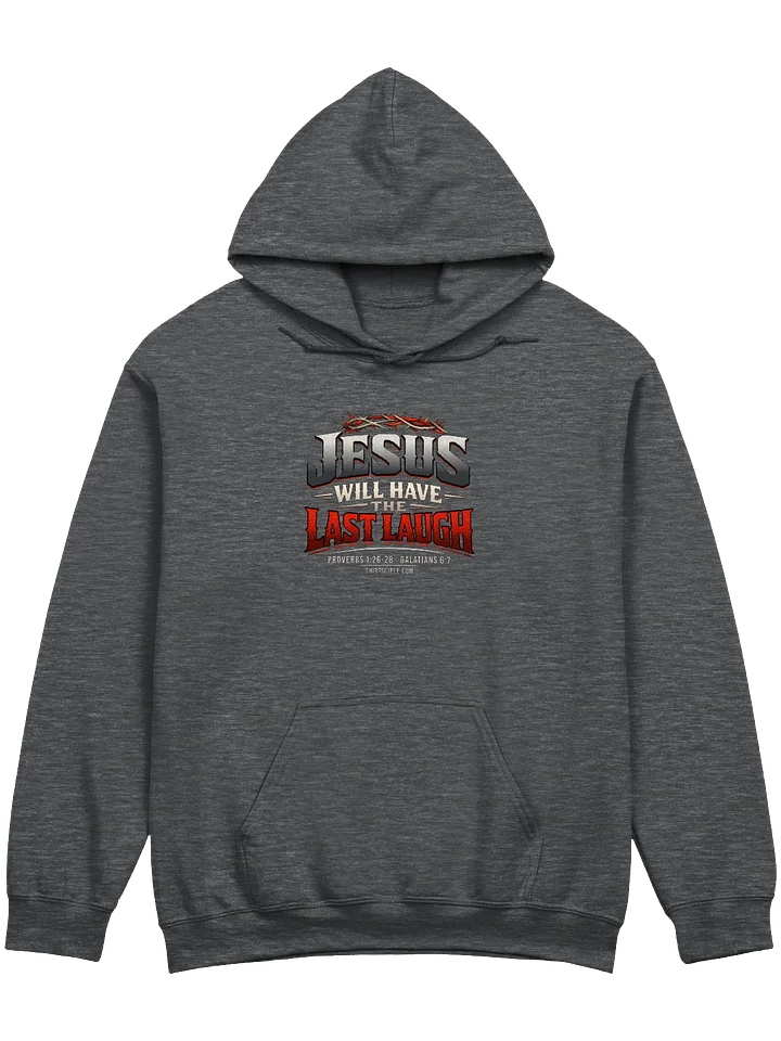 Jesus Will Have The Last Laugh Hoodie product image (1)
