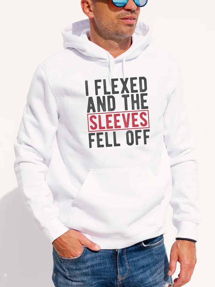 I Flexed and the Sleeves Fell Off Hoodie product image (1)
