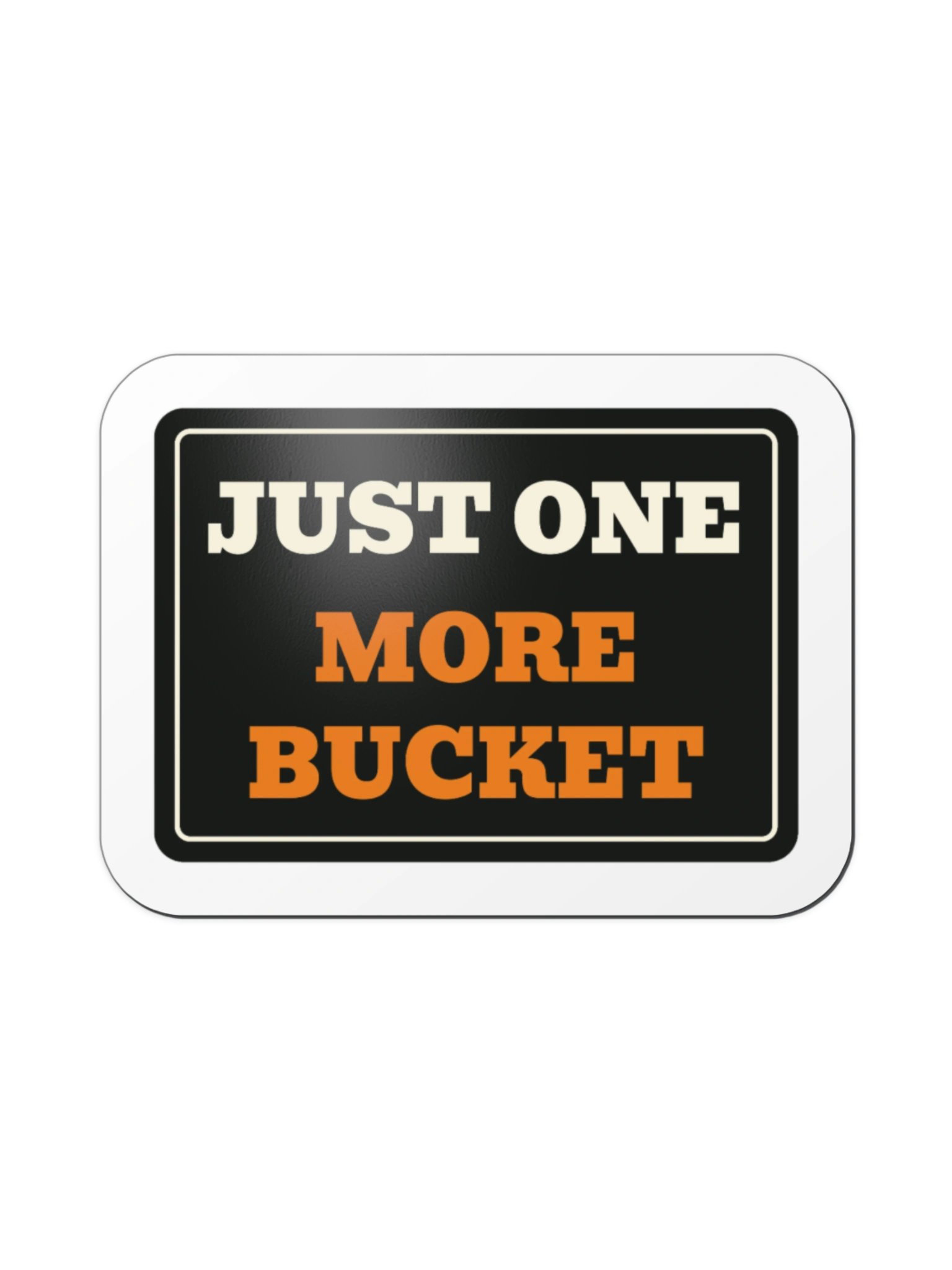 Just one more bucket — Toolbox Magnet product image (1)