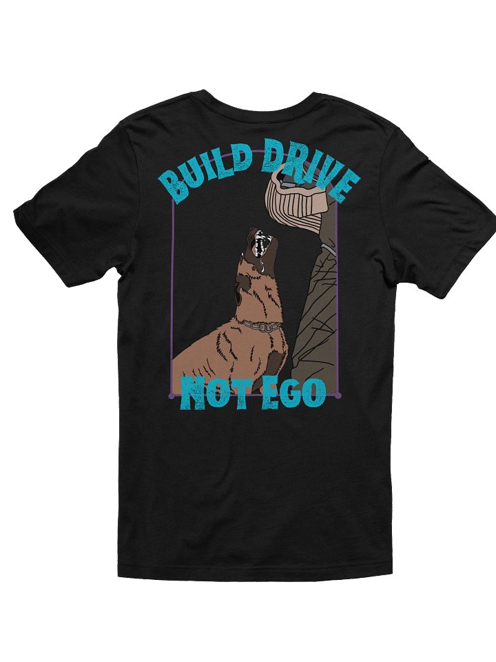 Build Drive, Not Ego - Malinois Tee product image (1)