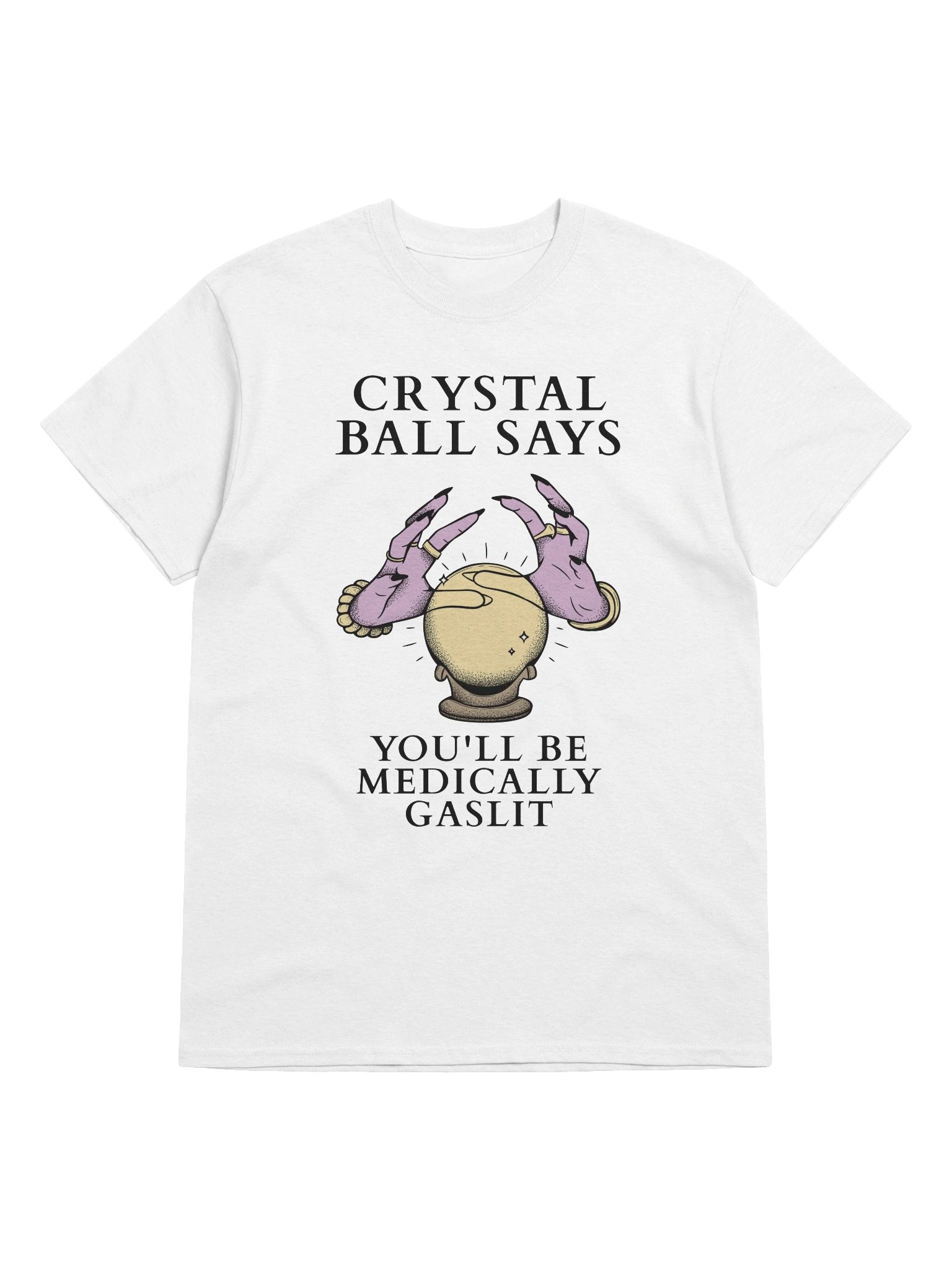 Crystal Ball Says You'll Be Medically Gaslit T-Shirt product image (41)