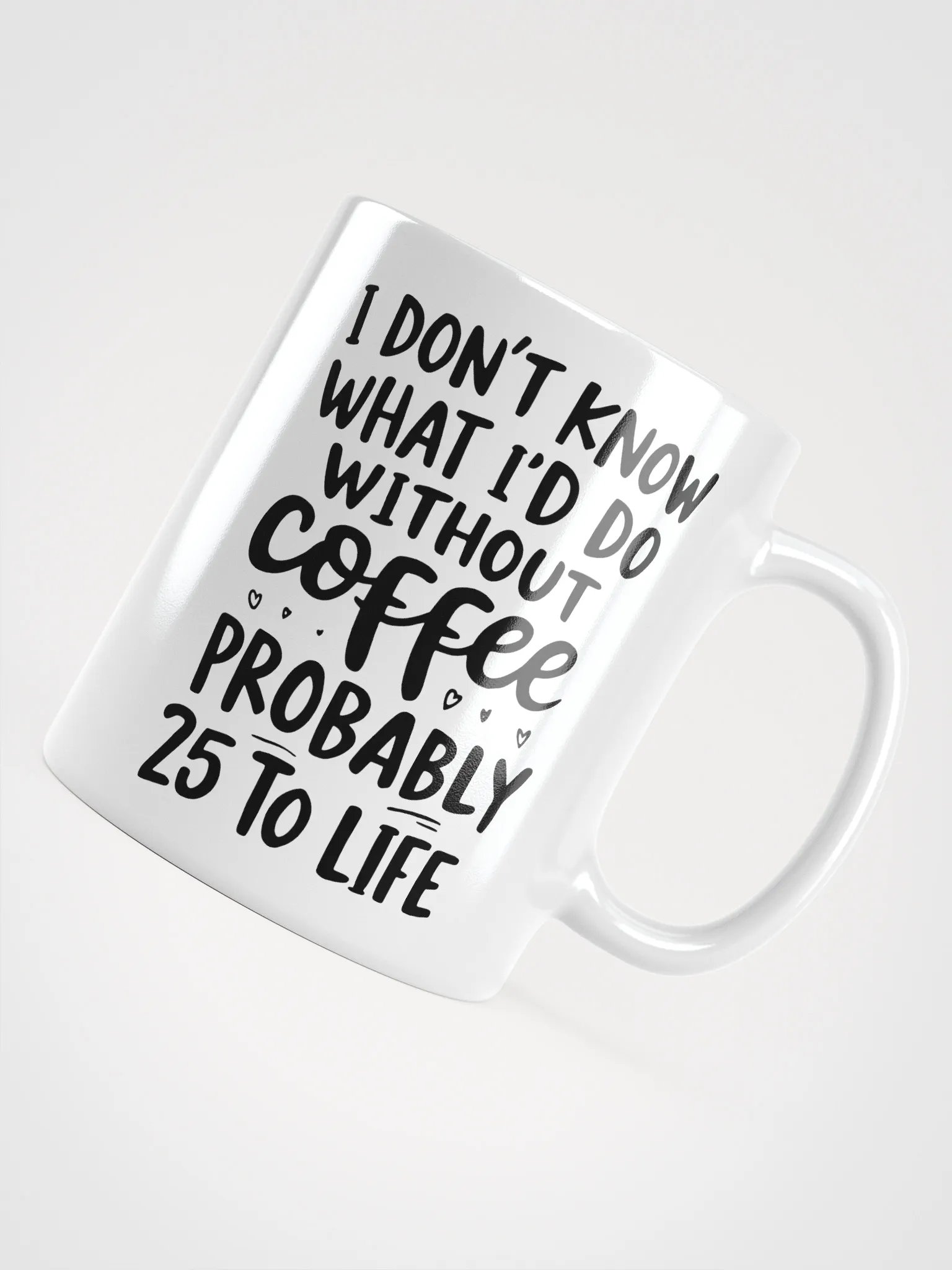 I Don't Know What I'd Do Without Coffee Mug product image (4)