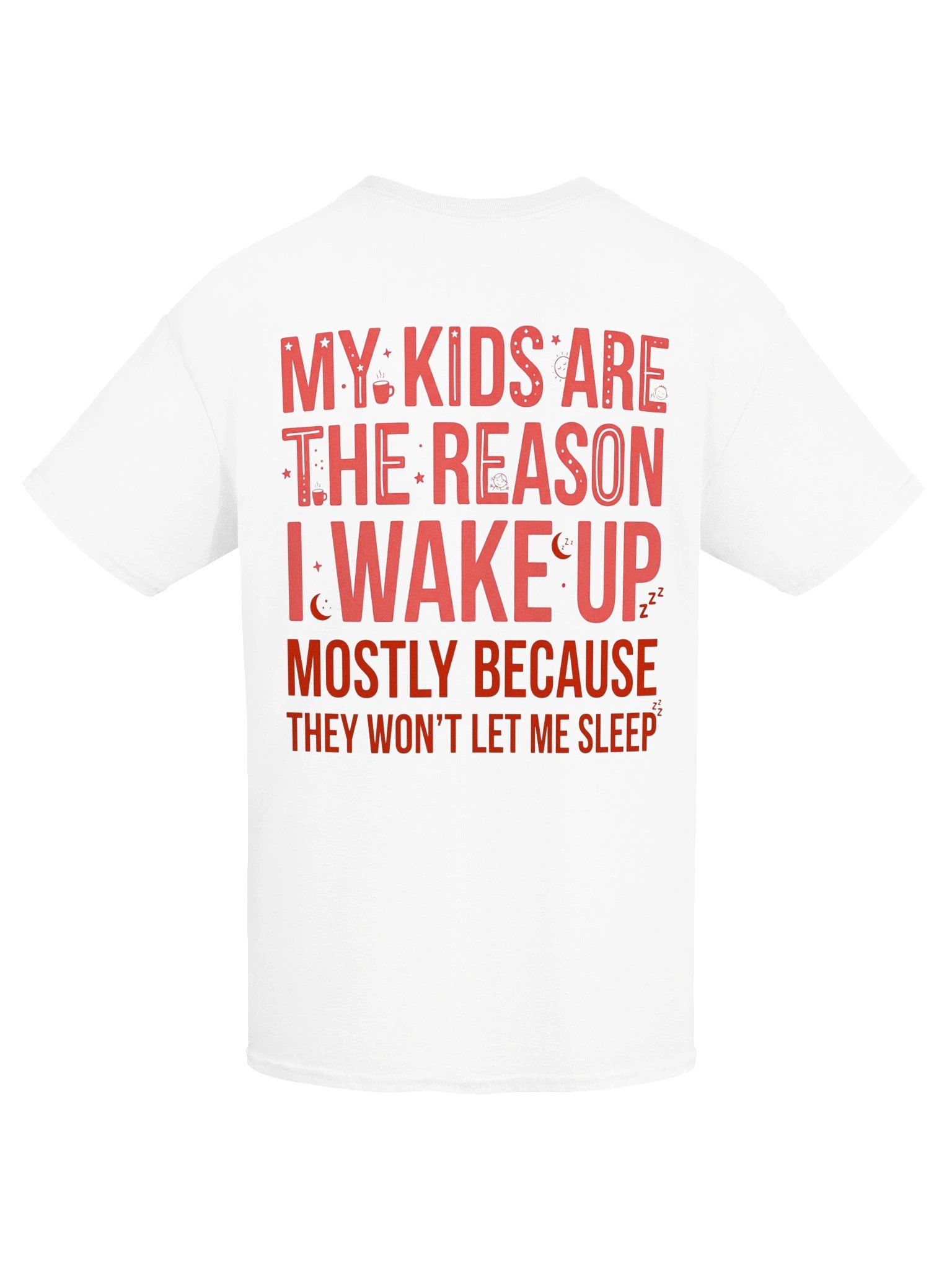 My Kids Are The Reason I Wake Up T-Shirt | Funny Mom & Dad Graphic Tee product image (7)