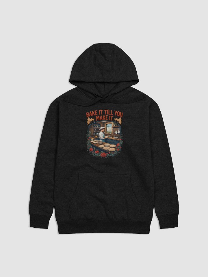 Bake It Till You Make It Hoodie product image (7)