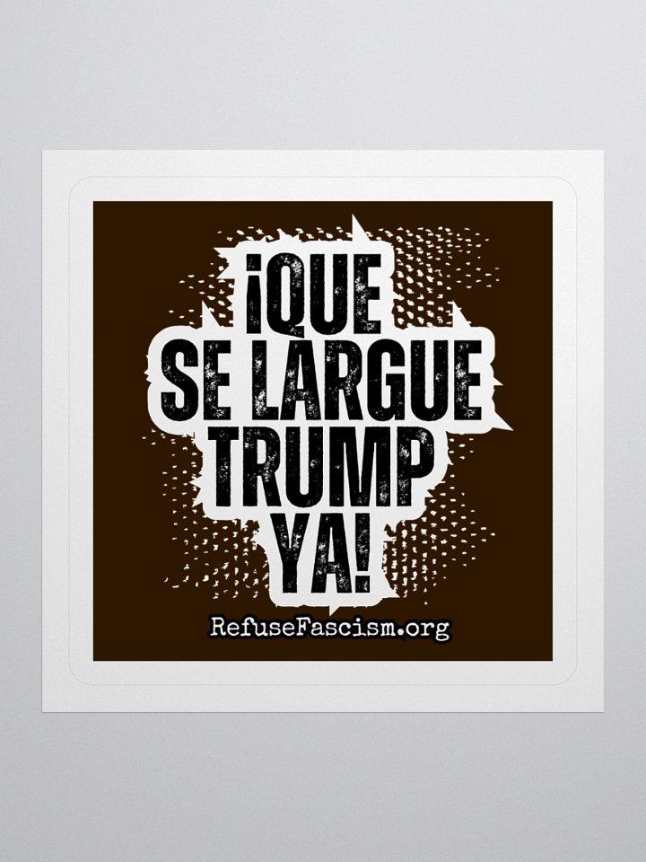 Que Se Largue Trump Ya! product image (3)