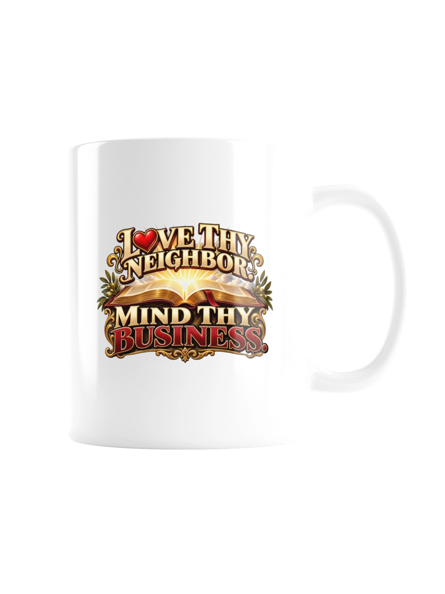LOVE THY NEIGHBOR. MIND THY BUSINESS - MUG product image (9)