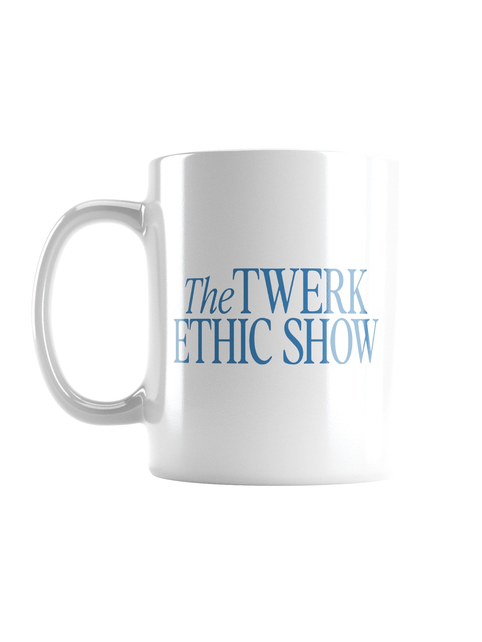 The Twerk Ethic Show Mug product image (1)