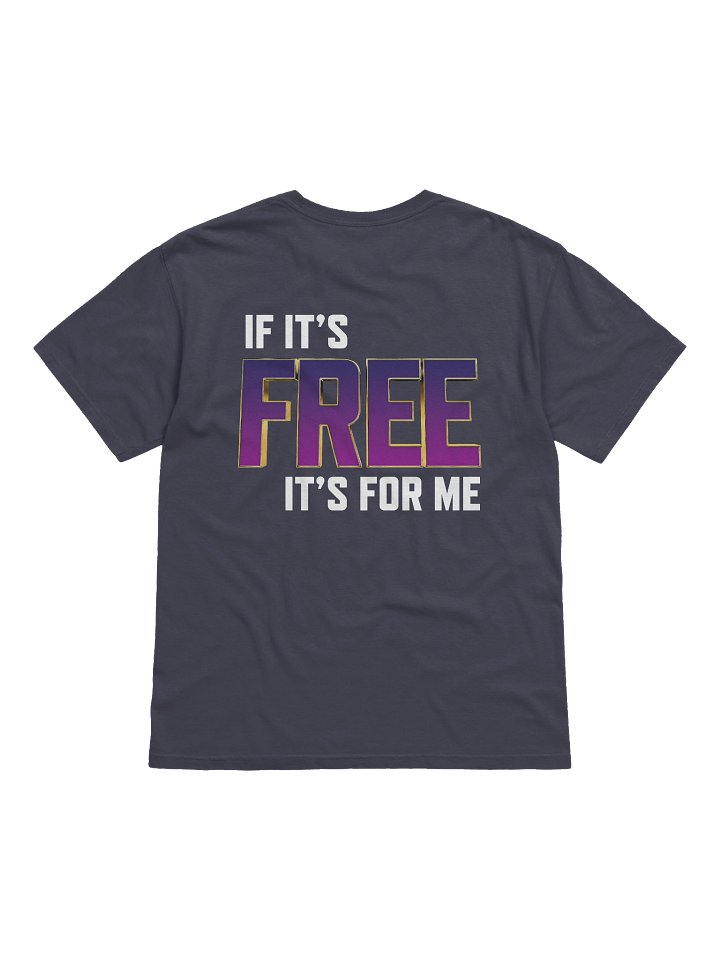 If It's Free It's For Me product image (9)