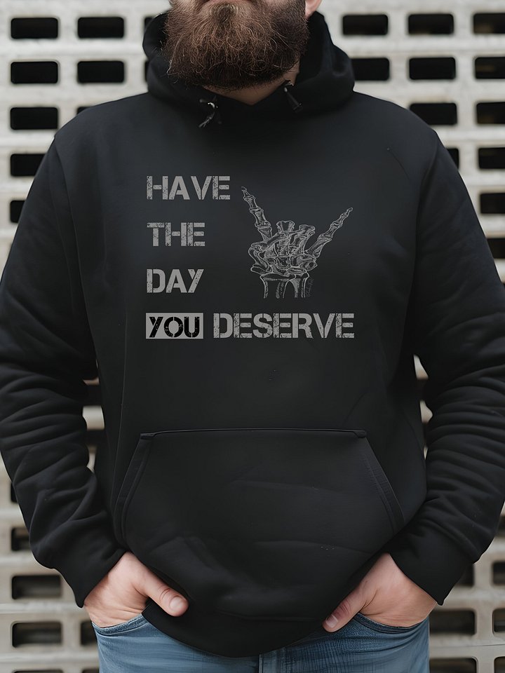 Day You Deserve Unisex Hoodie product image (1)