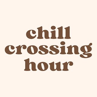 Chill Crossing Hour