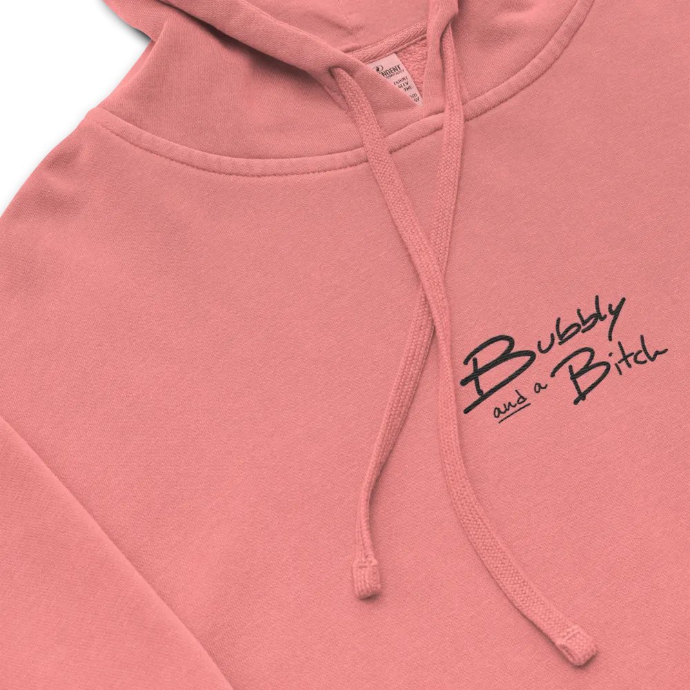 Bubbly and a B*tch embroidered pigment-dyed hoodie product image (1)