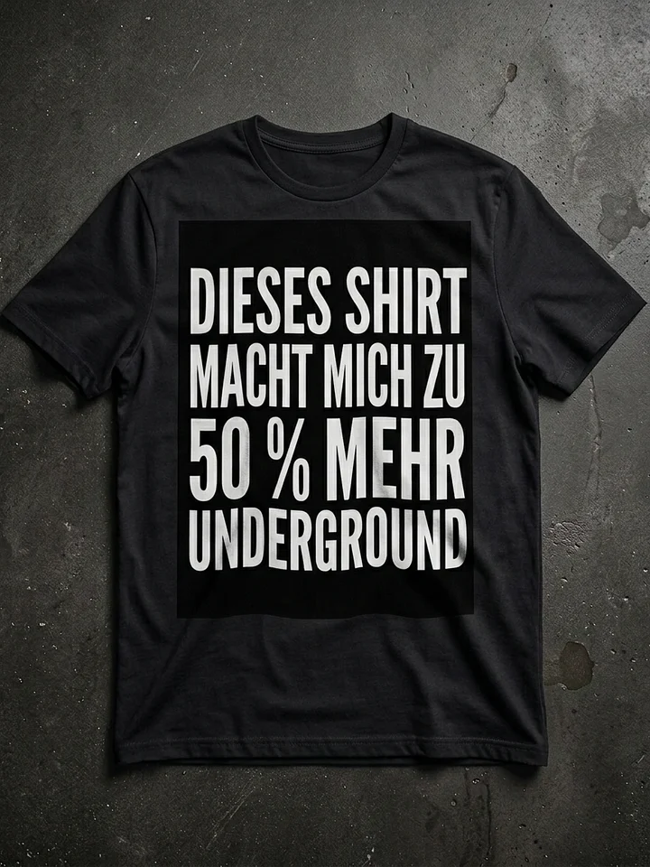 DIESES SHIRT MACHT MICH ZU 50 % MEHR UNDERGROUND product image (1)