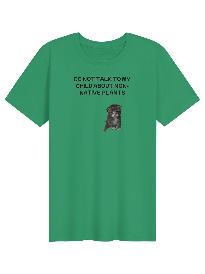 Don't talk to my child about non-native plants supersoft t-shirt product image (51)