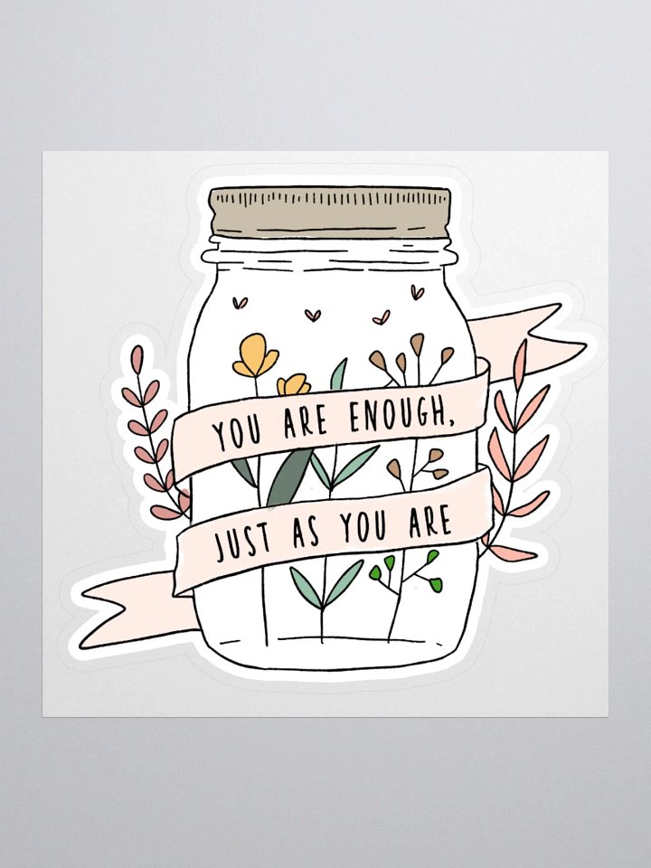 "You Are Enough As You Are" Sticker product image (1)