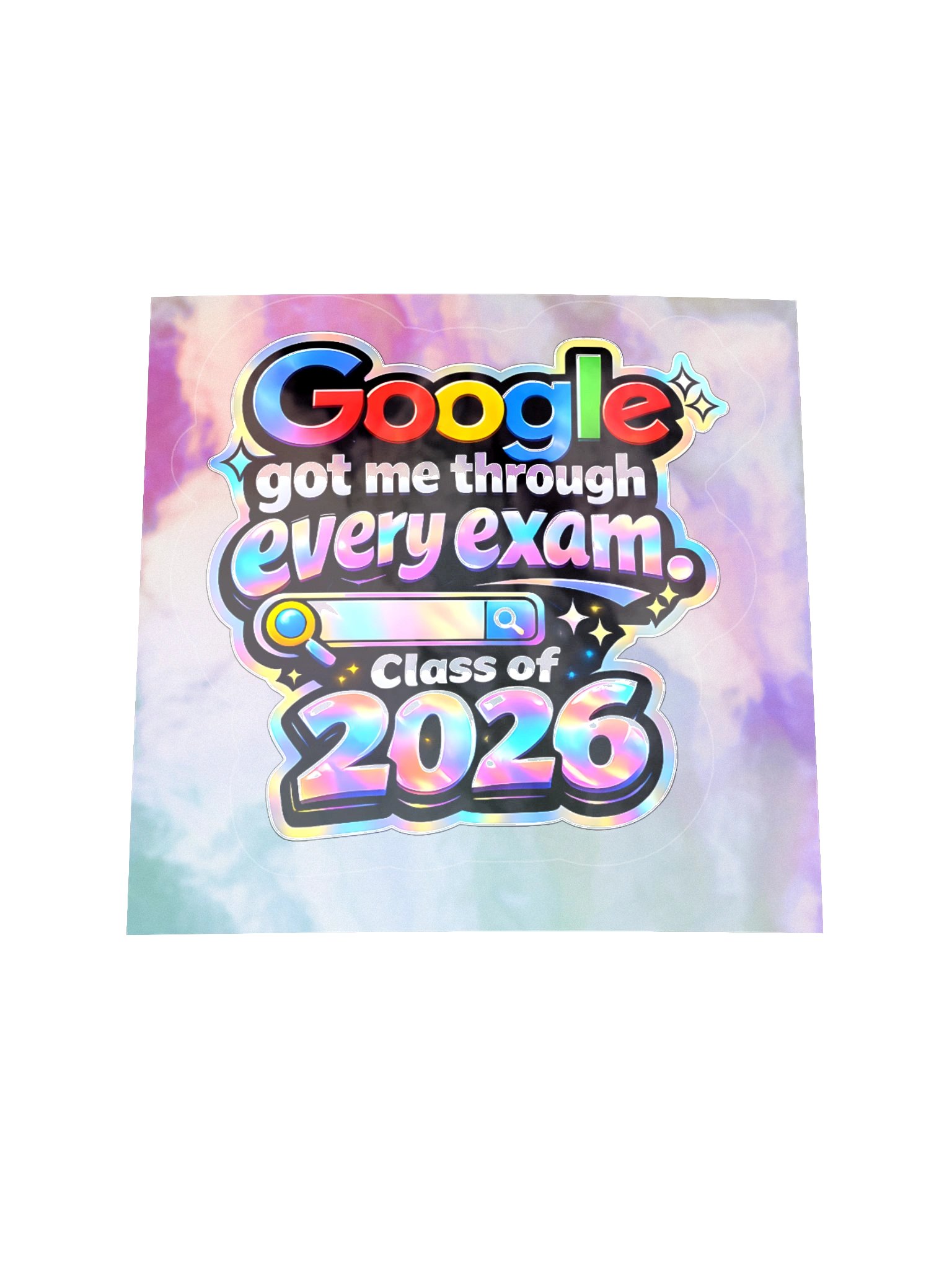 "Google Got Me Through Every Exam" Holographic Sticker — Class of 2026 product image (2)
