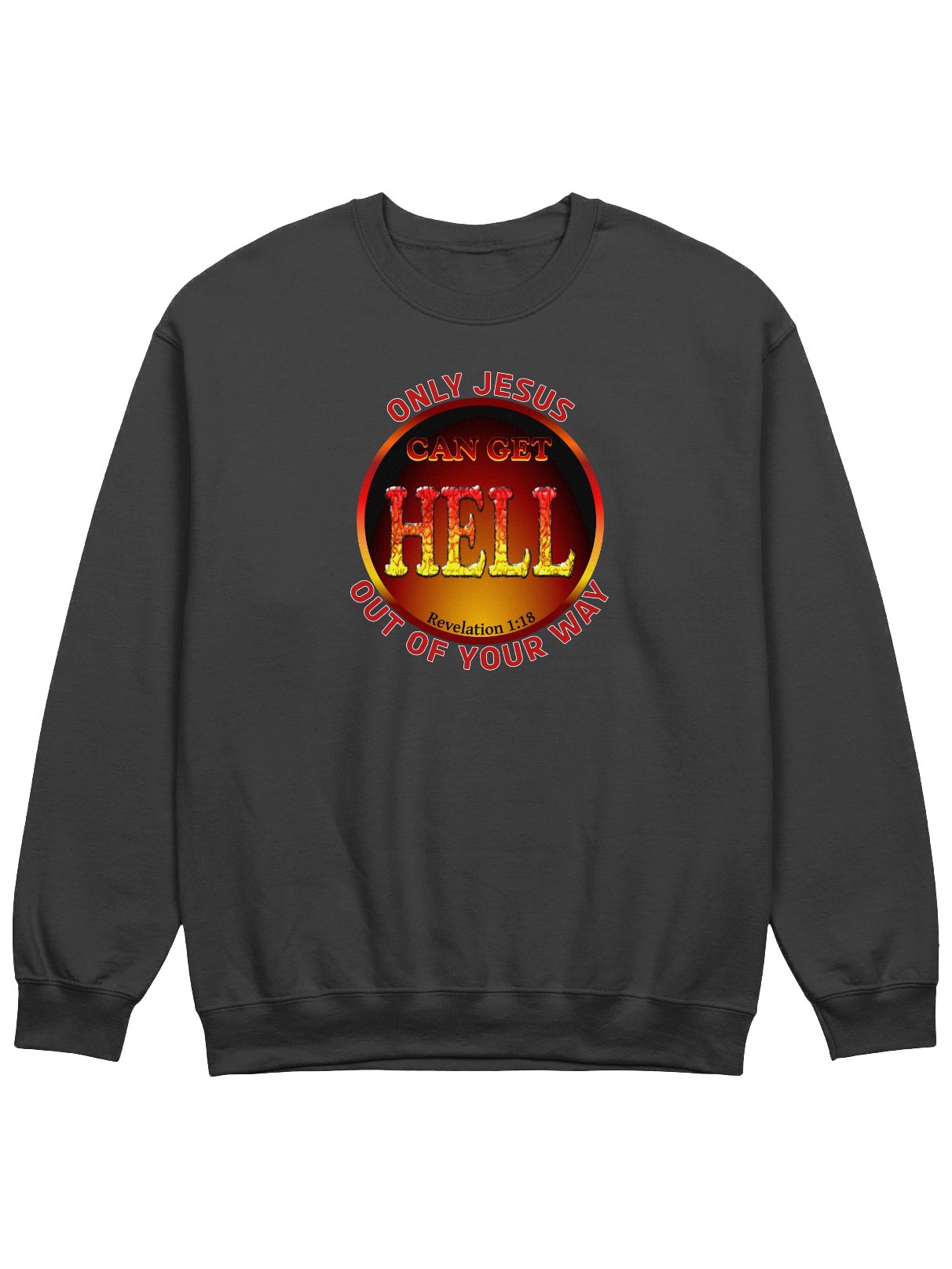 Only Jesus Can Get Hell Out Of Your Way Sweatshirt product image (1)