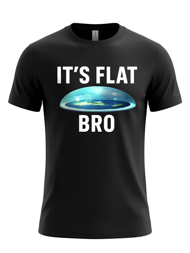 IT'S FLAT BRO T-Shirt - Funny Flat Earth Tee, Conspiracy Theory Apparel, Humorous Science Gift, Unique Statement Shirt product image (1)