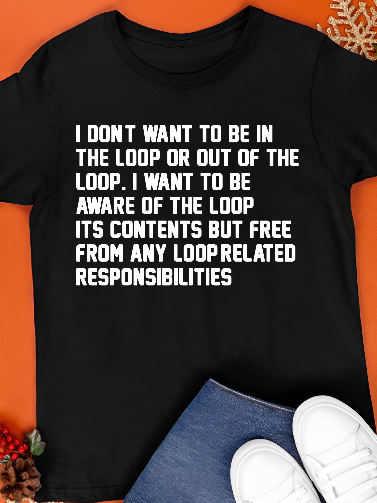 I Don’t Want To Be In The Loop Shirt product image (1)