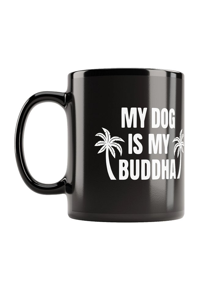 My Dog is My Buddha Coffe Mug Black product image (2)