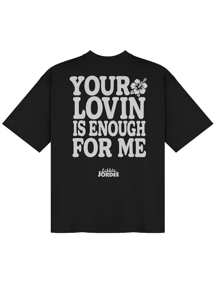 "Your Lovin' is Enough" Unisex Oversized T-Shirt in Black product image (2)