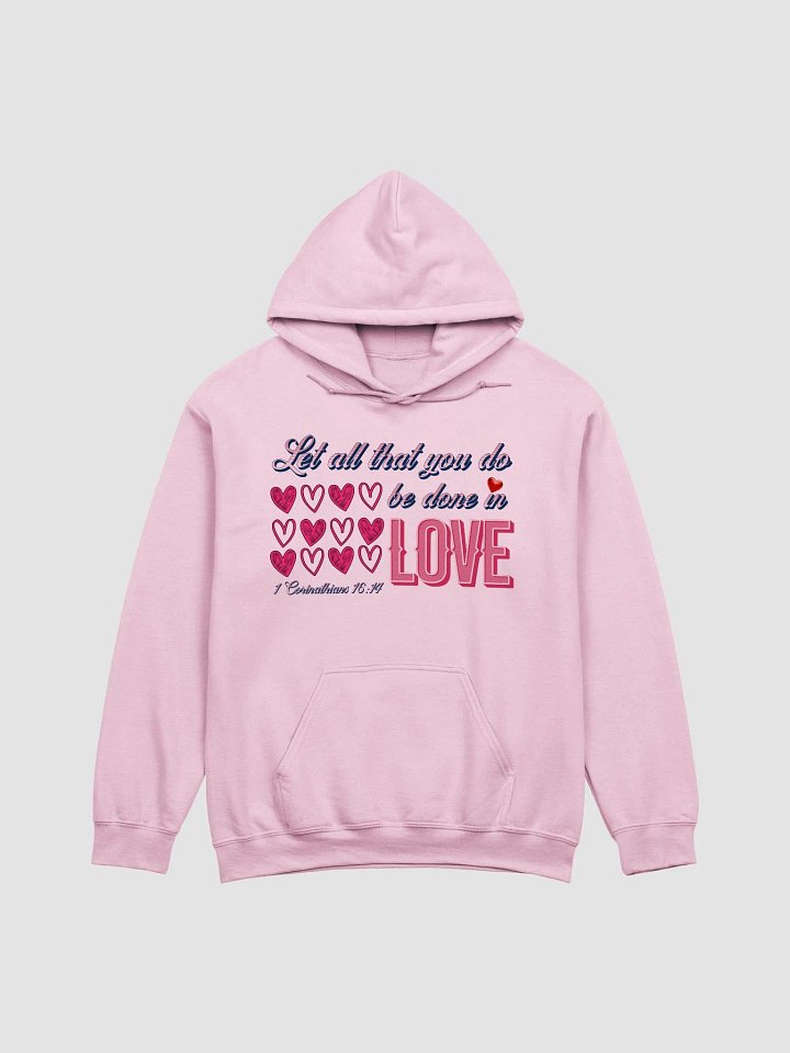 Let All That You Do Be Done In Love All Hoodie product image (7)