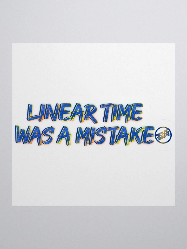 Linear Time Was A Mistake Sticker (3 Sizes) product image (1)