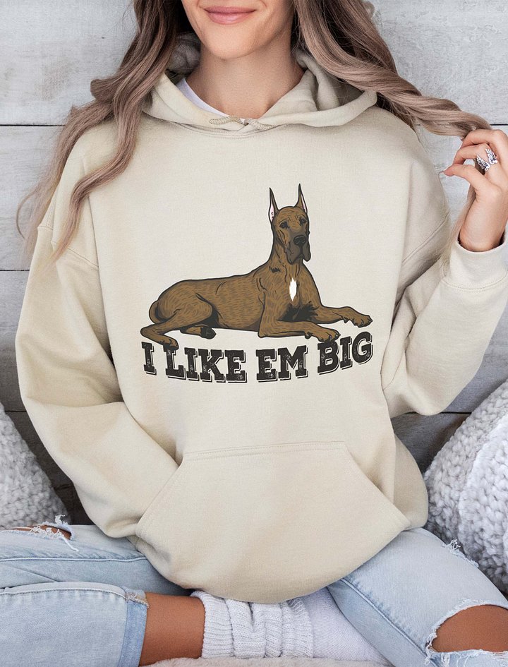 I Like Em Big Hooded Sweatshirt of a Great Dane(Brindle - Cropped Ears) | Funny Hoodie for Great Dane Paw-rents product image (2)