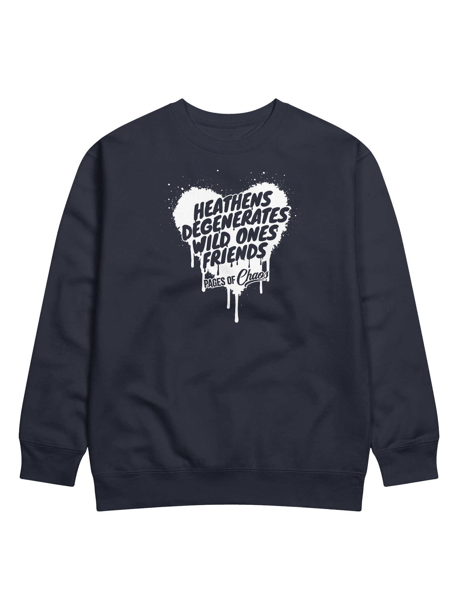 Heathens, Degenerates, Wild Ones, and Friends Sweatshirt (White Text) product image (1)