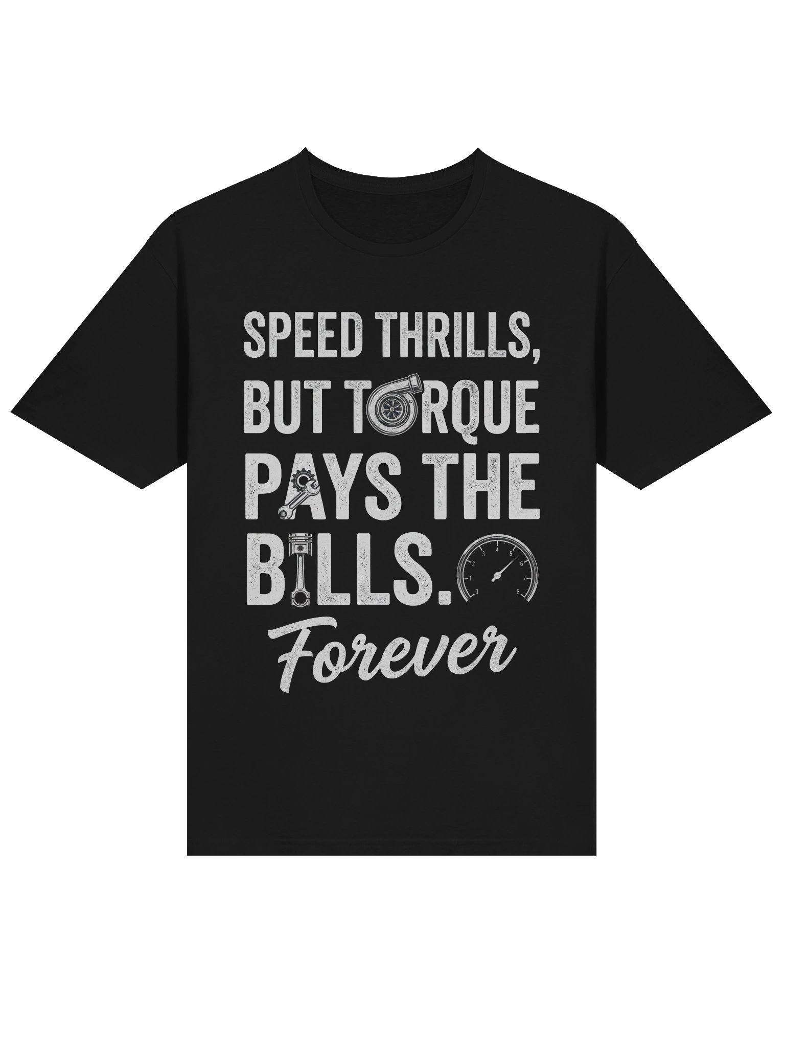 Speed Thrills But Torque Pays the Bills Forever T-Shirt product image (16)